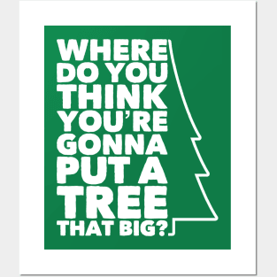Where Do You Think You're Gonna Put a Tree that Big? Posters and Art